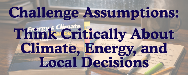 Challenge Assumptions: Think Critically About Climate, Energy, and Local Decisions